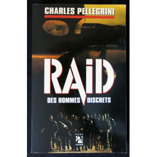 Raid des hommes discrets écrit par Charles Pellegrini aux éditions Anne Carrière - F023