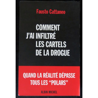Comment j'ai infiltré les cartels de la drogue écrit par Fausto Cattaneo aux éditions Albin Michel - F023
