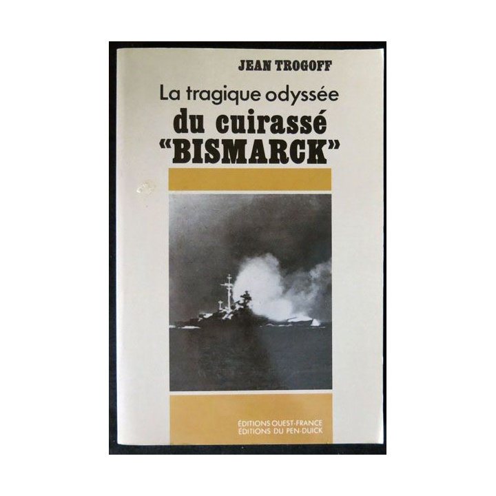 La tragique odyssée du cuirassé Bismarck écrit par Jean Trogoff aux éditions Ouest-France Pen-Duick - F023