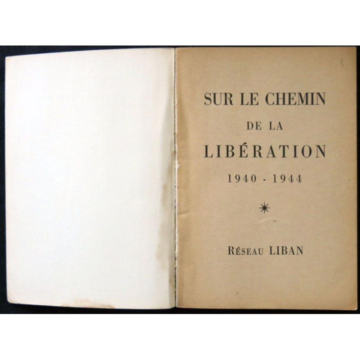 Sur le chemin de la libération 1940-1944 Réseau Liban écrit par M.H. Stephan Imprimerie Béresniak - F023
