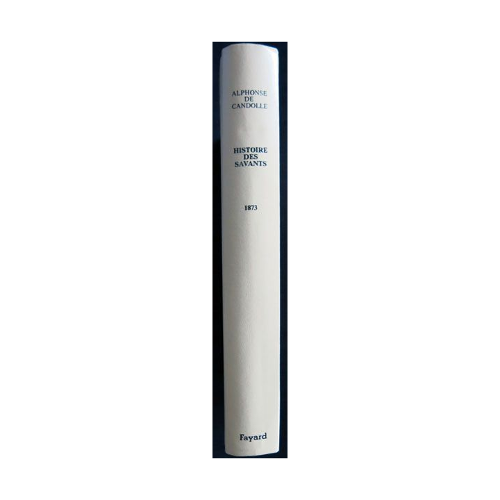 Histoire des sciences et des savants depuis deux siècles écrit par Alphonse de Candolle aux éditions Fayard - F023