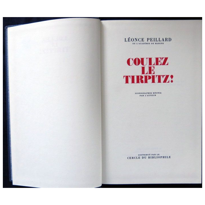 Coulez le Tirpiz! écrit par Léonce Peillard de l'Académie de Marine aux éditions Robert Laffont - F023