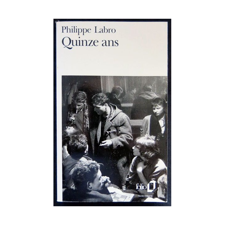 Quinze ans écrit par Philippe Labro aux éditions Gallimard - F026