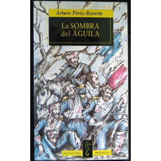 La Sombra del Aguila écrit par Arturo Pérez-Reverte aux éditions Alfaguara Bolsillo - F026