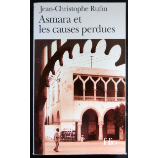 Asmara et les causes perdues écrit par Jean -Christophe Rufin aux éditions Gallimard - F026