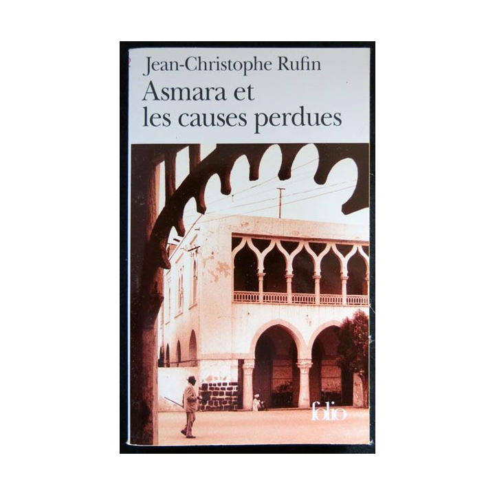 Asmara et les causes perdues écrit par Jean -Christophe Rufin aux éditions Gallimard - F026