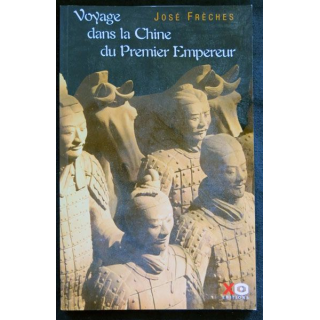 Voyage dans la chine du premier empereur écrit par José Frèches aux éditions XO Editions - F026