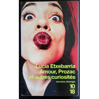 Amour, Prozac et autres curiosités écrit par Lucia Etxebarria aux éditions 10 18 - F026