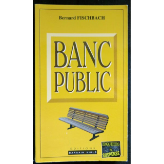 Banc public écrit par Bernard Fischbach aux éditions Editions Bargain Hirlé - F026
