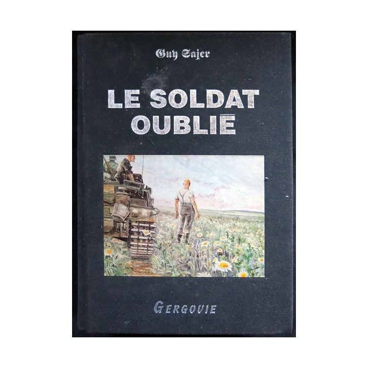 Le Soldat oublié écrit par Guy Sajer aux éditionsGergovie 1997 Copyright Editions Robert Laffont 1967