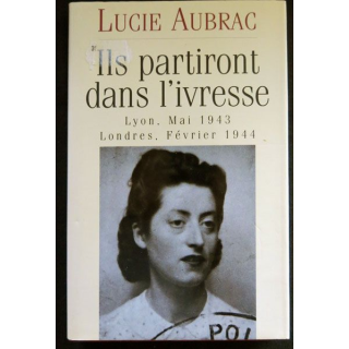 Ils partiront dans l'ivresse écrit par Lucie Aubrac aux éditions France Loisirs