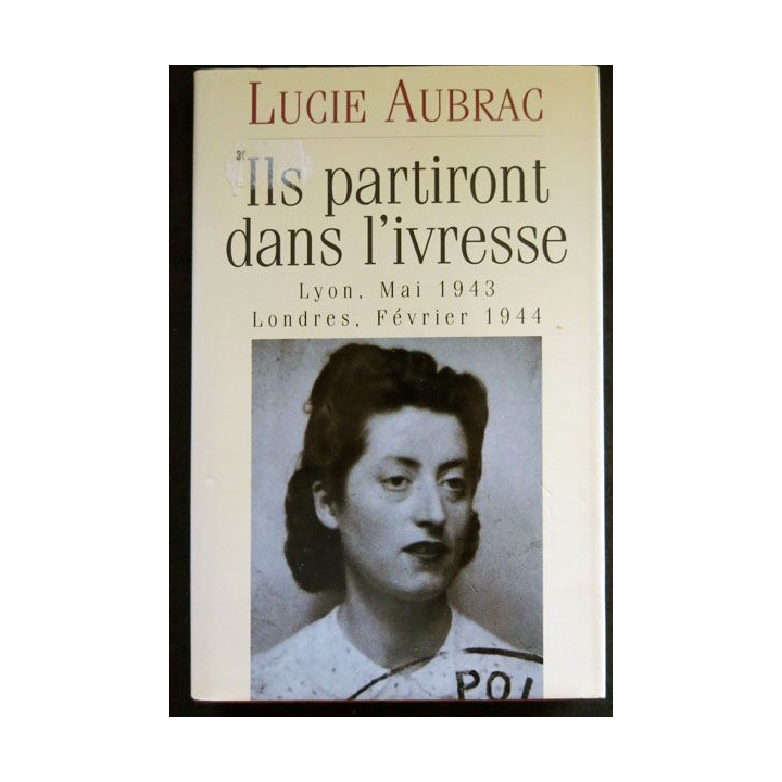 Ils partiront dans l'ivresse écrit par Lucie Aubrac aux éditions France Loisirs