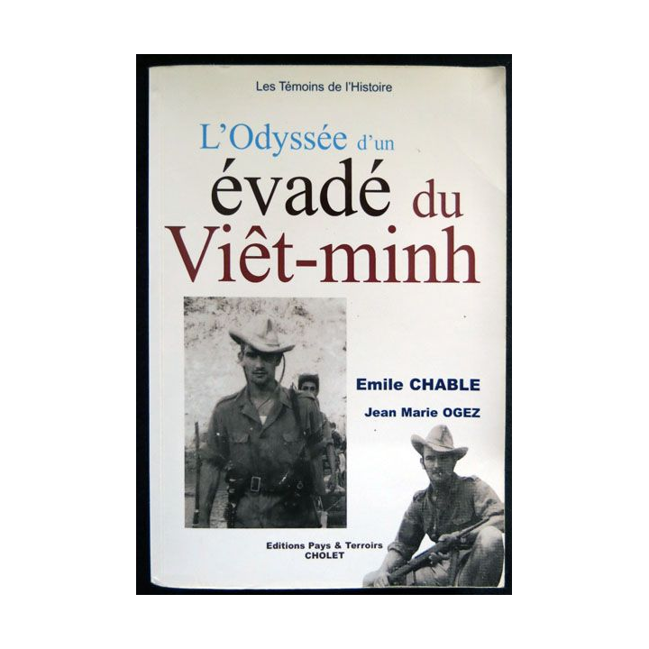 L'Odysée d'un évadé du Viêt-Minh écrit par Emile Chable et Jean Marie Ogez aux éditions Pays & Terroirs Cholet