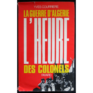 La Guerre d'Algérie - L'Heure des colonels écrit par Yves Courriere aux éditions Fayard