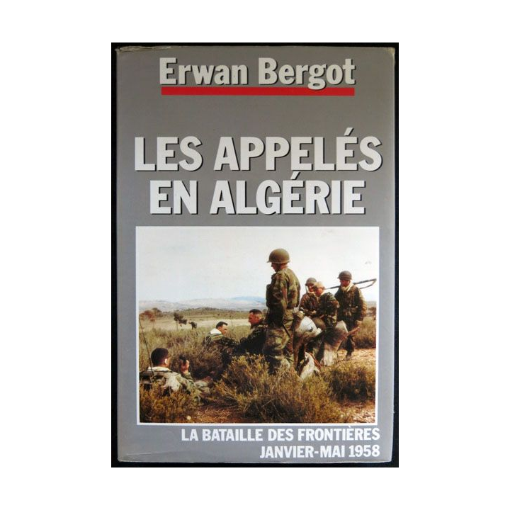 Les appelés en Algérie écrit par Erwan Bergot aux éditions France Loisirs