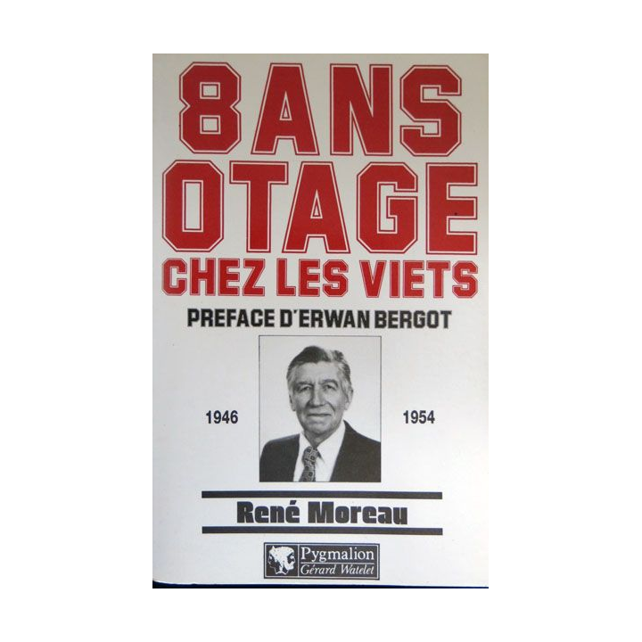 8 ans otage chez les viets écrit par René Moreau aux éditions Pygmalion - Gérard Watelet