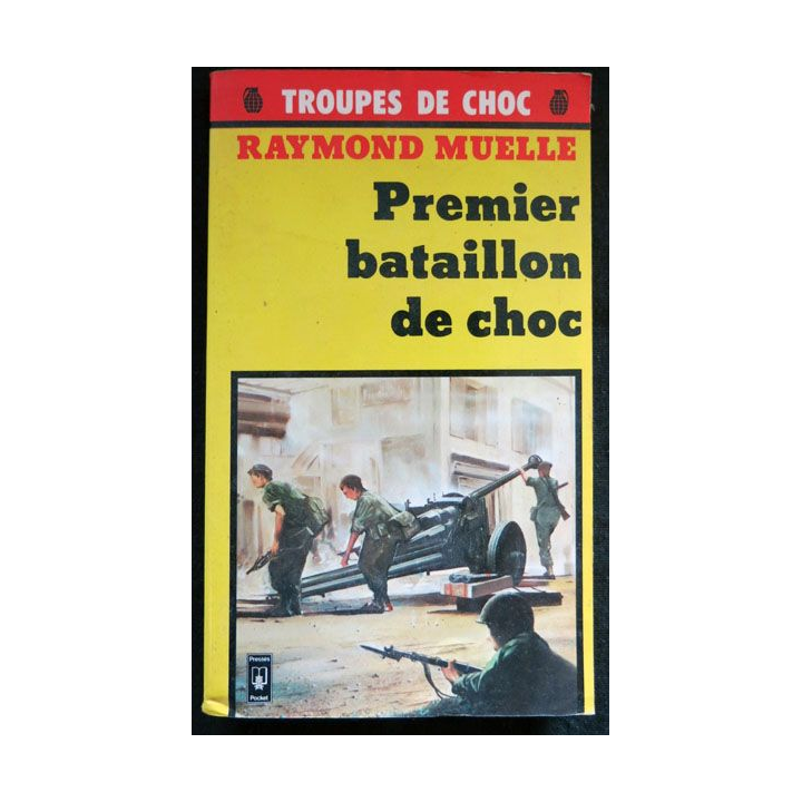 Premier bataillon de choc - Collection Troupes de choc écrit par Raymond Muelle aux éditions Presses de la Cité