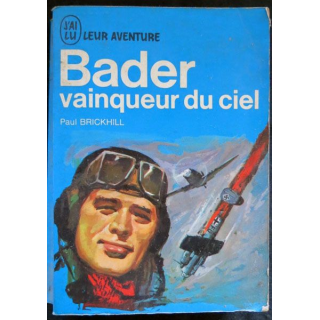 Bader vainqueur du ciel écrit par Paul Brickhill aux éditions J'ai Lu