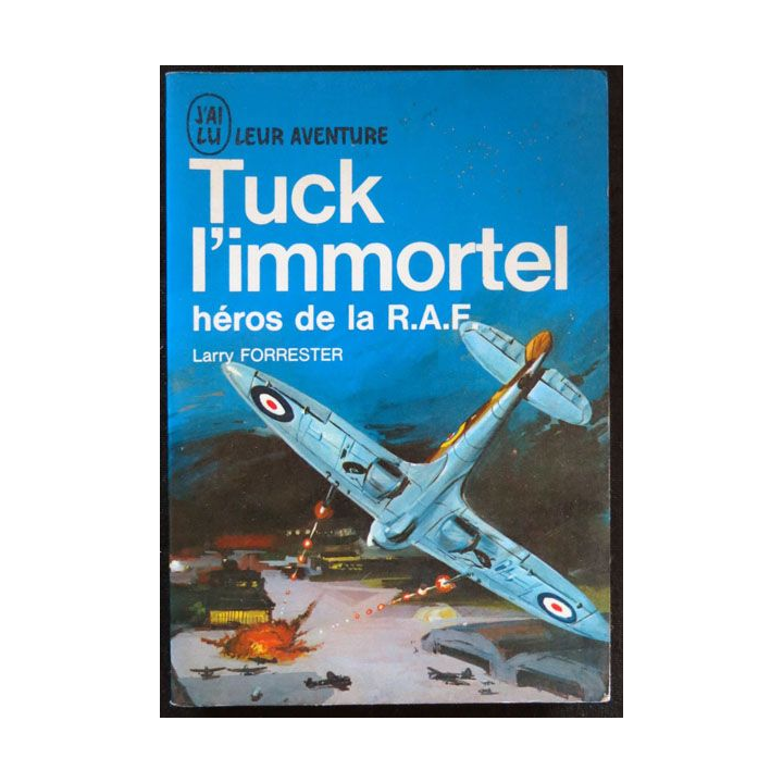 Tuck L'immortel héros de la R.A.F écrit par Larry Forrester aux éditions J'ai Lu