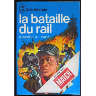 La bataille du rail écrit par R. Clément et C. Audry aux éditions J'ai Lu