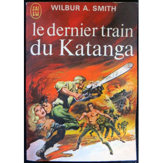 Le dernier train du Katanga écrit par Wilbur A. Smith aux éditions J'ai Lu