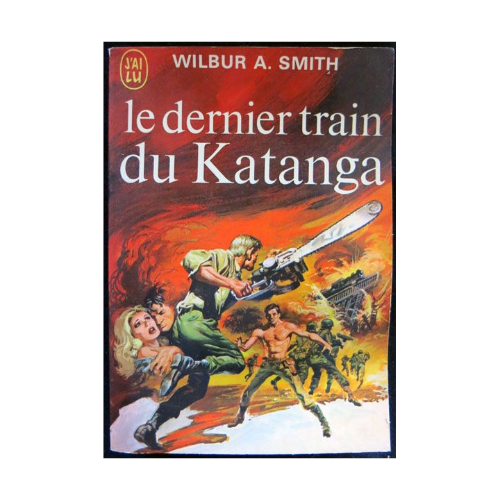Le dernier train du Katanga écrit par Wilbur A. Smith aux éditions J'ai Lu