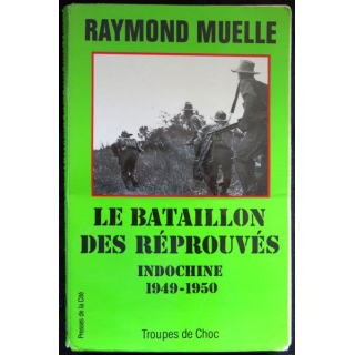 Le bataillon des réprouvés Indochine 1949-1950 écrit par Raymond Muelle aux éditions Presses de la Cité