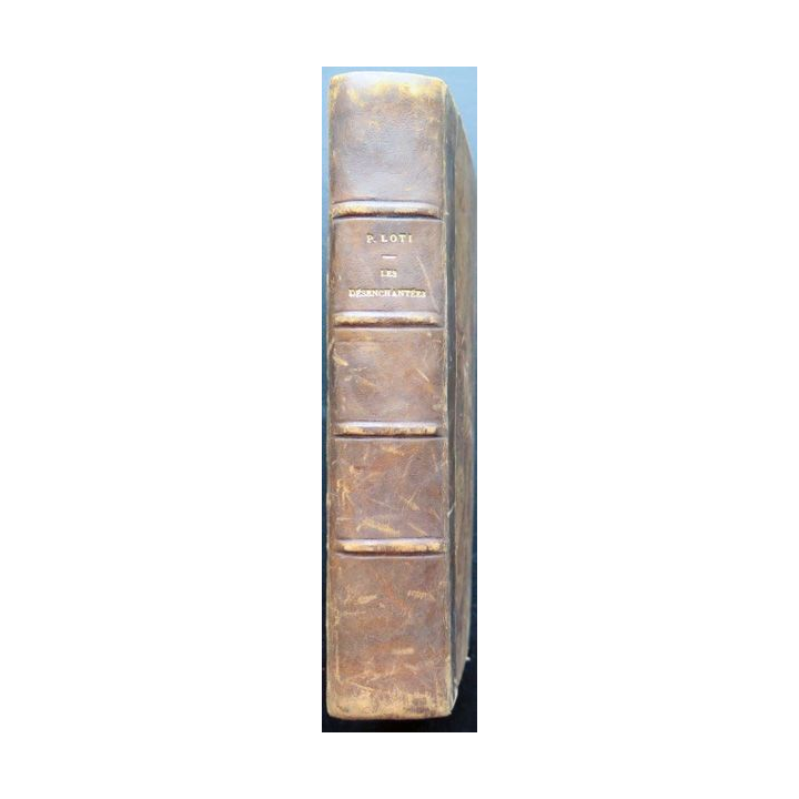 Les désenchantées par Pierre Loti Calmann-Lévy éditeurs relié cuir 1906