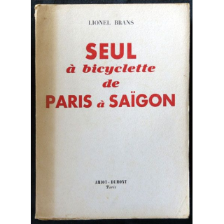 Seul à bicyclette de Paris à Saïgon écrit par Lionel Brans aux éditions Amiot-Dumont Paris