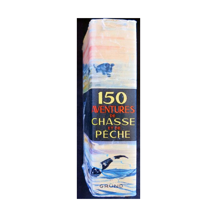 150 aventures de chasse et de pêche écrit par Tony Burnand aux éditions Librairie Gründ Paris