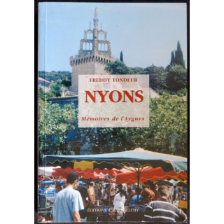 Nyons - mémoires de l'Aygues écrit par Freddy Tondeur aux éditions  A. Barthélemy Avignon
