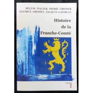 Histoire de la Franche-Comté écrit par Hélène Walter, Pierre Gresser, Maurice Gresset, Jacques Gavoille aux éditions Cêtre