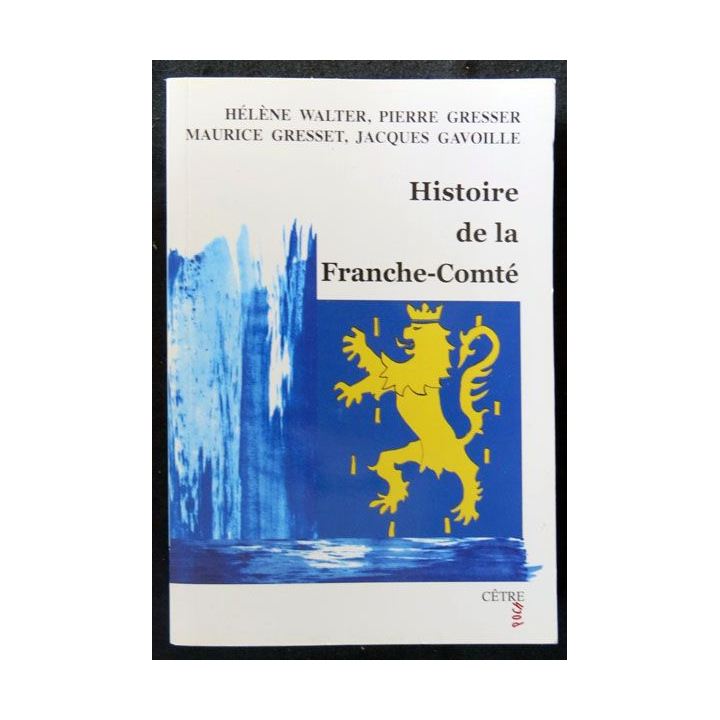 Histoire de la Franche-Comté écrit par Hélène Walter, Pierre Gresser, Maurice Gresset, Jacques Gavoille aux éditions Cêtre