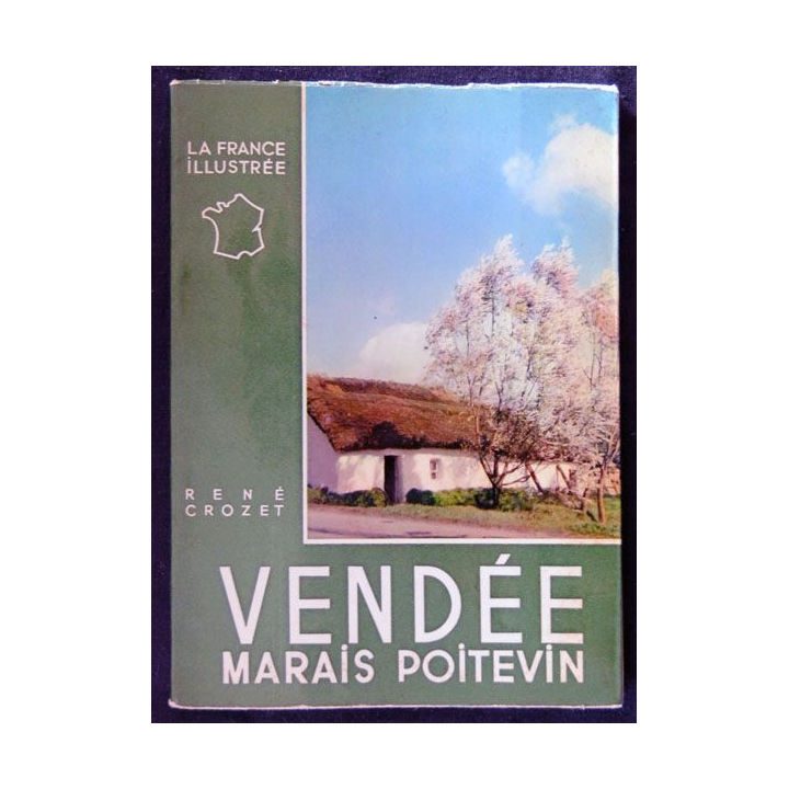 La France illustrée Vendée Marais poitevin écrit par René Crozet aux éditions Alpina Paris
