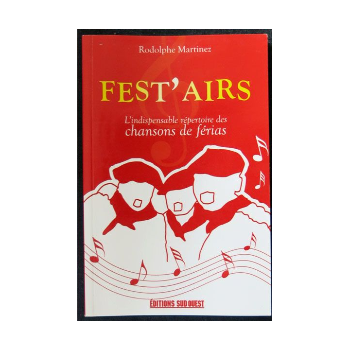Fest'Airs - l'indispensable répertoire des chansons de férias écrit par Rodolphe Martinez aux éditions Sud-Ouest
