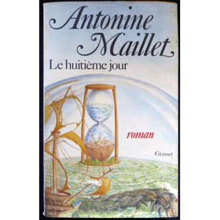 Le huitième jour écrit par Antonine Maillet aux éditions Grasset