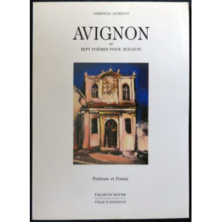 Avignon et sept poèmes pour Avignon écrit par Christian Jauréguy. Impression Ville d'Avignon