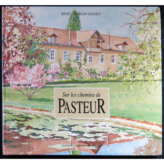 Sur les chemins de Pasteur (1995) écrit par René-Charles Jaugey aux éditions A. Barthélemy Avignon