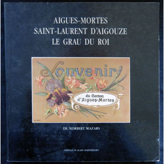 Souvenir du canton d'Aigues-Mortes écrit par Norbert Mazars aux éditions A. Barthélemy Avignon