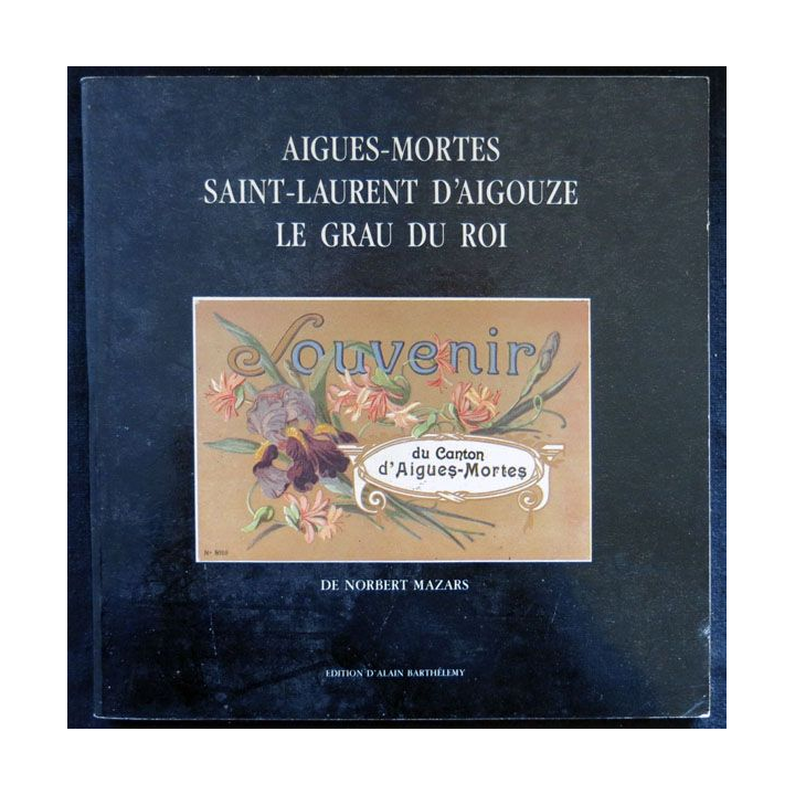 Souvenir du canton d'Aigues-Mortes écrit par Norbert Mazars aux éditions A. Barthélemy Avignon