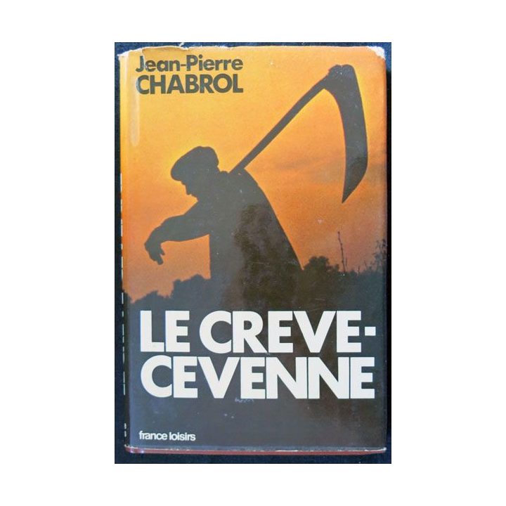 Le crève-Cevenne écrit par Jean-Pierre Chabrol aux éditions France Loisirs