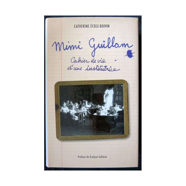 Mimi Guillam cahier de vie d'une institutrice écrit par Catherine Ecole-Boivin aux éditions France Loisirs