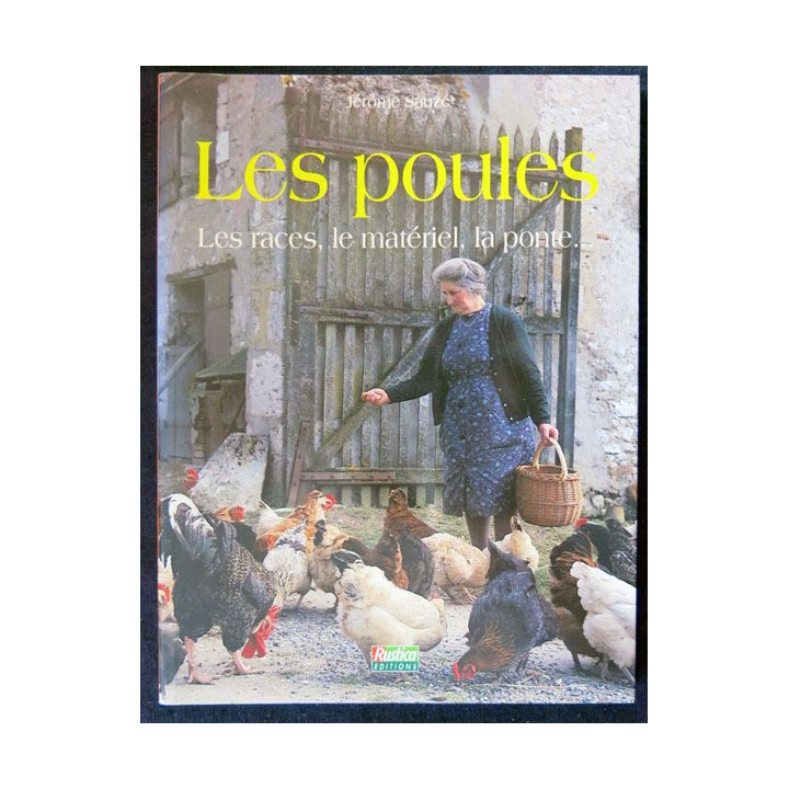 Les poules - Les races, le matériel, la ponte de Jérôme Sauzé aux éditions Rustica Editions