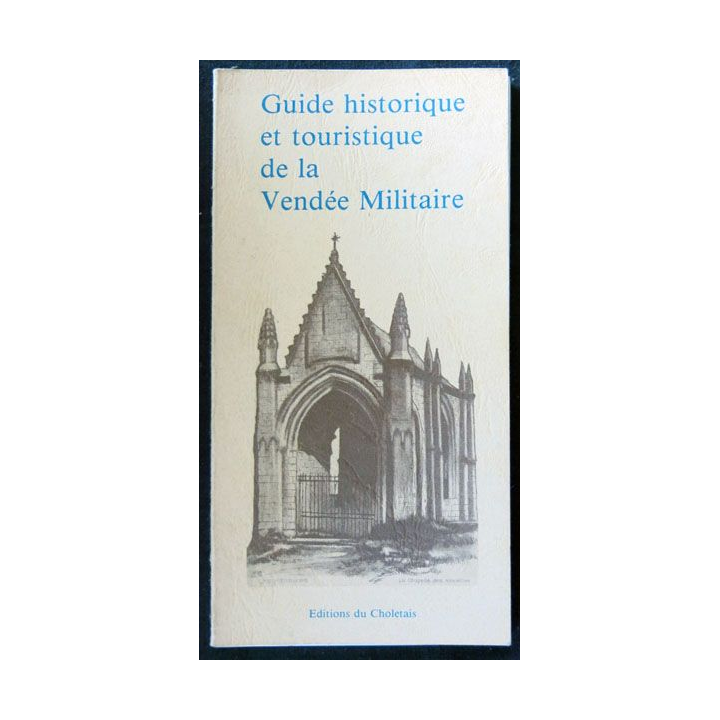 Guide Historique et touristique de la Vendée Militaire du Le Souvenir Vendéen Cholet aux éditions du Choletais