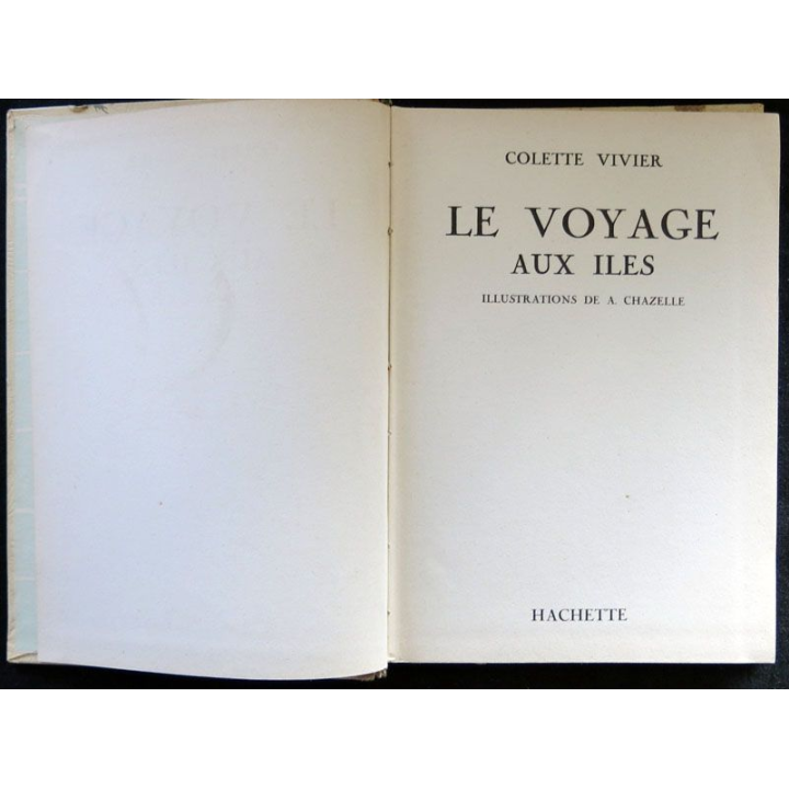Le voyage aux îles de Colette Vivier - Illustrations de A. Chazelle aux éditions Hachette 1954