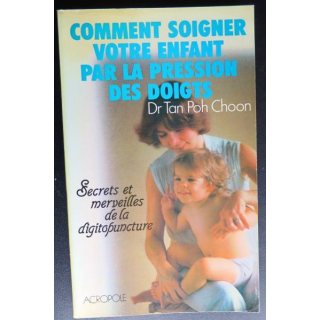 Comment soigner votre enfant par la pression des doigts gigitopuncture