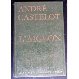 L'Aiglon d'André Castelot librairie académique Perrin 1961