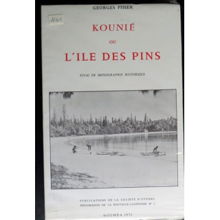 Kounié ou l'Ile des Pins essai de monographie historique Noumea 1971