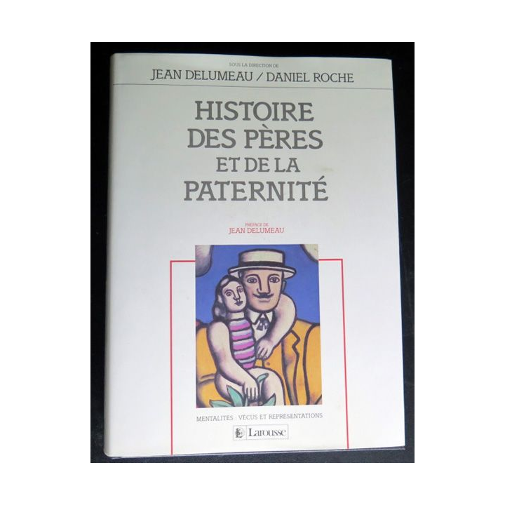 Histoire des Pères et de la Paternité de Jean Delumeau et Daniel Roche