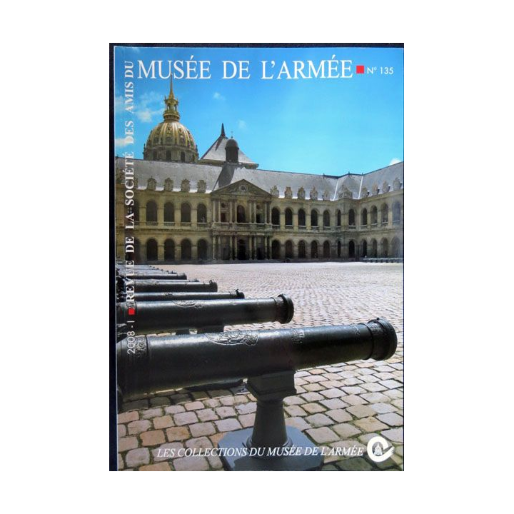 Revue de la société des amis du musée de l'armée N° 135 -juin 2008